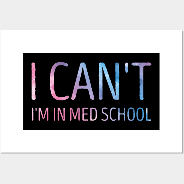 I Can't I'm In Med School Funny Medical Student Gift Idea / Back to school Gifts Wall Art by First look